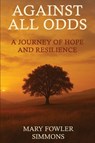 Against All Odds - Mary Fowler Simmons - 9798897955015