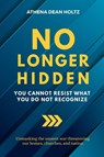 No Longer Hidden - Athena Dean Holtz - 9798898040024