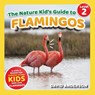 The Nature Kid's Guide to Flamingos - David Anderson - 9798898181079