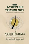 Ayurvedic Trichology - Restoring Hair Holistically: Module 2 - Dr Mukesh Aggarwal - 9798898262464