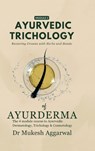 Ayurvedic Trichology - Restoring Hair Holistically: Module 2 - Dr Mukesh Aggarwal - 9798898262471