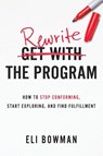 Rewrite the Program - Eli Bowman - 9798898330262