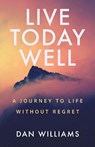 Live Today Well - Dan Williams - 9798898330620