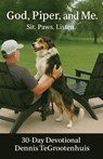 God, Piper, and Me. - Dennis Tegrootenhuis - 9798898356477
