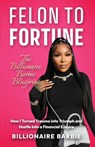 Felon to Fortune - Billionaire Barbie - 9798898560119