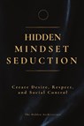 Hidden Mindset Seduction - The Hidden Architecture - 9798898603113