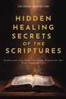 Hidden Healing Secrets of the Scriptures - The Hidden Architecture - 9798898603243