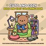 Cute and Cozy: Bold and Easy Colouring Book for Adults and Teens for Relaxation Featuring Super Cute Animals, Farms, Gardens and more - Silver Stream Press - 9798899061707