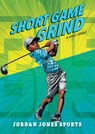 Short Game Grind: A Golf Story - Jordan Jones - 9798899131011