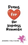 Poems for the Hopeless Romantic - Andre Voltaire - 9798899220463