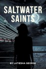 Saltwater Saints - Latiesha George - 9798899221538