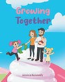 Growing Together - Jessica Kennedy - 9798899221873
