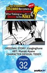 The Strongest Wizard Becomes a Countryside Guard After Taking an Arrow to the Knee #032 - Ezogingitune ; Masaki Ayano ; Teddy - 9798899234057