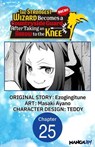 The Strongest Wizard Becomes a Countryside Guard After Taking an Arrow to the Knee #025 - Ezogingitune ; Masaki Ayano ; Teddy - 9798899234125