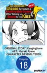 The Strongest Wizard Becomes a Countryside Guard After Taking an Arrow to the Knee #018 - Ezogingitune ; Masaki Ayano ; Teddy - 9798899234200