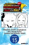 The Strongest Wizard Becomes a Countryside Guard After Taking an Arrow to the Knee #015 - Ezogingitune ; Masaki Ayano ; Teddy - 9798899234231