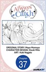 Always a Catch #037 - Mayo Momoyo ; Itsuki Mito ; Kaki Nagato - 9798899243998