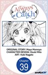 Always a Catch #039 - Mayo Momoyo ; Itsuki Mito ; Kaki Nagato - 9798899245008