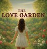 The Love Garden - Tiffany Thornton Thornton - 9798899502316