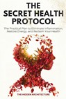 The Secret Health Protocol - The Hidden Architecture - 9798899650604