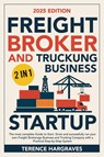 Freight Broker and Trucking Business Startup - Terence Hargraves - 9798899653216