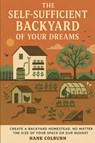 The Self-Sufficient Backyard of Your Dreams - Hank Colburn ; Ancient Horizons Editions - 9798899655463