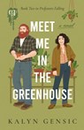 Meet Me in the Greenhouse - Kalyn Gensic - 9798899658341