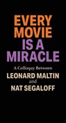 Every Movie is a Miracle - Leonard Maltin ; Nat Segaloff - 9798899760037