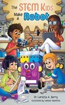 The STEM Kids Make a Robot - Carlotta Berry - 9798899770098