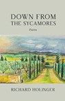 Down from the Sycamores - Richard Holinger - 9798899900228