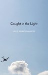 Caught in the Light - Layle Keane Chambers - 9798899903236