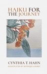 Haiku for the Journey - Cynthia T. Hahn - 9798899903908