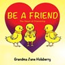 Be A Friend - Jane Holsberry - 9798900000787