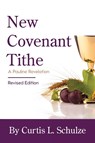 New Covenant Tithe - Curtis L. Schulze - 9798900000800