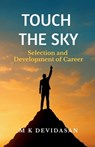 Touch the Sky: Selection and Development of Career - M K Devidasan - 9798900076089