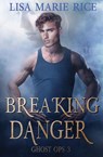 Breaking Danger - Lisa Marie Rice - 9798900430058
