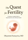 The Quest for Fertility - Oluyemisi Famuyiwa - 9798901021187