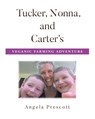 Tucker, Nonna, and Carter's Veganic Farming Adventure - Angela Prescott - 9798901066065