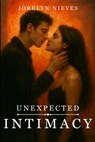 Unexpected Intimacy - Jorelyn Nieves - 9798901183960