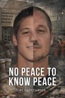 No Peace To Know Peace - Gabriel Hood - 9798901187715