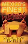 México's Finest Murders - Michael Frank Hemphill - 9798901740125