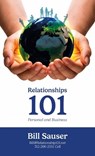 Relationship 101, Personal & Business - Bill Sauser - 9798902222064