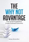 THE WHY NOT ADVANTAGE - Sanjay Manandhar - 9798903890040