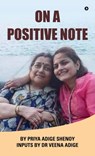 On A Positive Note - Dr Veena Adige - 9798904512866