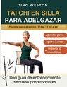 Tai Chi en Silla para Adelgazar - Jing Weston - 9798904890032