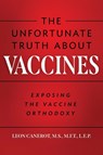 The Unfortunate Truth About Vaccines - Leon Canerot - 9798985019001