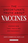 The Unfortunate Truth About Vaccines - Leon Canerot - 9798985019025