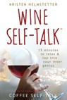 Wine Self-Talk - Kristen Helmstetter - 9798985020342