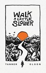 Walk A Little Slower - Tanner Olson - 9798985029215