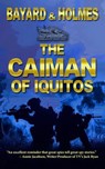 The Caiman of Iquitos - Bayard and Holmes ; Piper Bayard ; Jay Holmes - 9798985048261